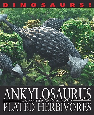 Ankylosaurus and Other Armored and Plated Herbivores - West, David