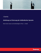 Anleitung zur Erlernung der holl?ndischen Sprache: nach einem neuen und vollst?ndigeren Plane - 2. Band