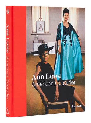 Ann Lowe: American Couturier - Way, Elizabeth, and Hodge, Heather (Contributions by), and Mina, Laura (Contributions by)