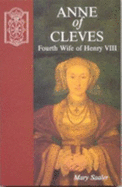 Ann of Cleves: Fourth Wife of Henry VIII - Saaler, Mary