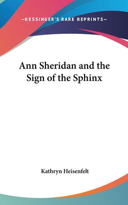 Ann Sheridan and the Sign of the Sphinx - Heisenfelt, Kathryn