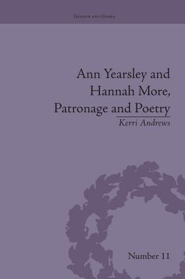 Ann Yearsley and Hannah More, Patronage and Poetry: The Story of a Literary Relationship - Andrews, Kerri