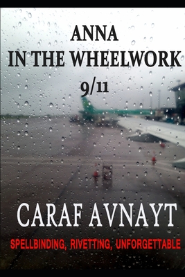 Anna in the Wheelwork: 9/11 - Avnayt, Caraf