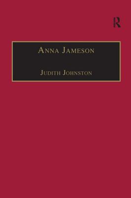 Anna Jameson: Victorian, Feminist, Woman of Letters - Johnston, Judith