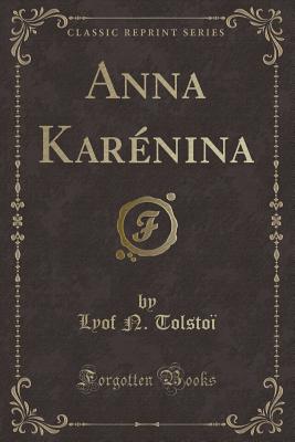 Anna Karnina (Classic Reprint) - Tolstoi, Lyof N