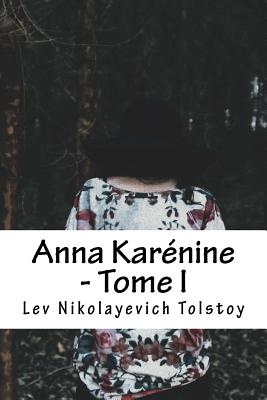 Anna Kar?nine - Tome I - Inconnu (Translated by), and Tolstoy, Lev Nikolayevich