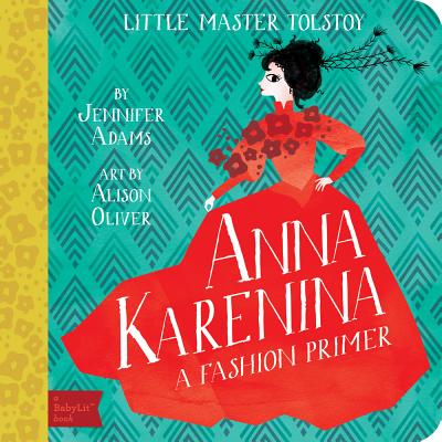 Anna Karenina: A Fashion Primer - Adams, Jennifer, and Oliver, Alison