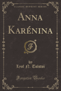 Anna Karenina (Classic Reprint)