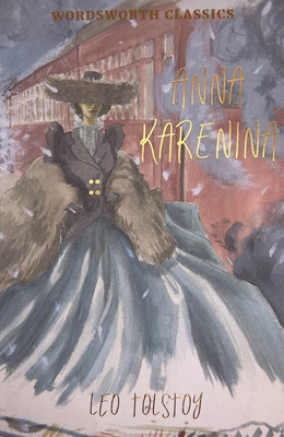 Anna Karenina - Tolstoy, Leo, and Maude, Aylmer (Translated by), and Maude, Louise (Translated by)