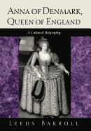 Anna of Denmark, Queen of England: A Cultural Biography