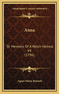 Anna: Or Memoirs of a Welch Heiress V4 (1796)