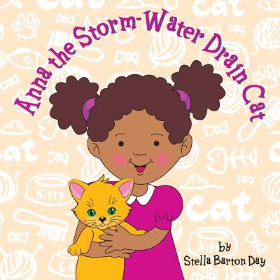 Anna the Storm-Water Drain Cat - Day, Stella Barton, and Bemer Coble, Lynn (Editor)