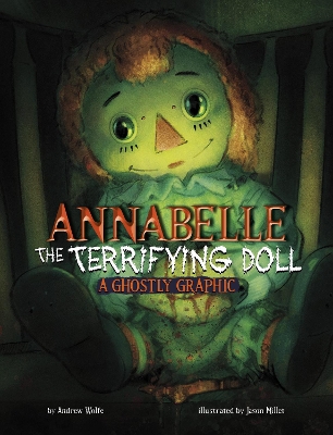 Annabelle the Terrifying Doll: A Ghostly Graphic - Wolfe, Andrew
