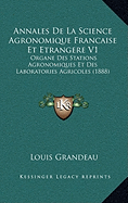 Annales De La Science Agronomique Francaise Et Etrangere V1: Organe Des Stations Agronomiques Et Des Laboratories Agricoles (1888)