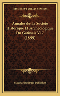 Annales de La Societe Historique Et Archeologique Du Gatinais V17 (1899)