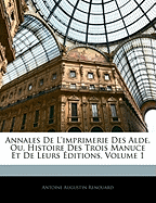 Annales De L'imprimerie Des Alde, Ou, Histoire Des Trois Manuce Et De Leurs ?ditions, Volume 1