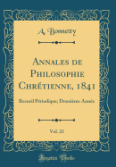 Annales de Philosophie Chretienne, 1841, Vol. 23: Recueil Periodique; Douzieme Annee (Classic Reprint)