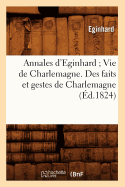 Annales d'Eginhard Vie de Charlemagne. Des Faits Et Gestes de Charlemagne (?d.1824)