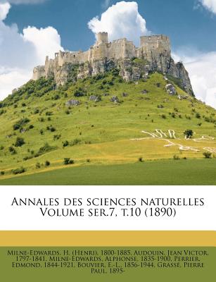 Annales Des Sciences Naturelles Volume Ser.7, T.10 (1890) - Milne-Edwards, H (Henri) 1800-1885 (Creator), and Audouin, Jean Victor 1797-1841 (Creator), and Milne-Edwards, Alphonse