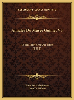 Annales Du Musee Guimet V3: Le Bouddhisme Au Tibet (1881) - De Schlagintweit, Emile, and De Milloue, Leon (Translated by)