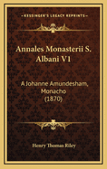 Annales Monasterii S. Albani V1: A Johanne Amundesham, Monacho (1870)