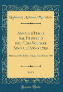 Annali d'Italia Dal Principio Dell'era Volgare Sino All'anno 1750, Vol. 9: Dall'anno 1401 Dell'era Volgare Fino All'anno 1500 (Classic Reprint)