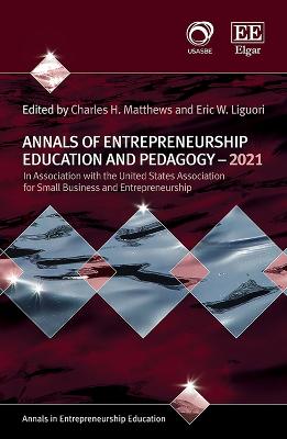 Annals of Entrepreneurship Education and Pedagogy - 2021 - Matthews, Charles H. (Editor), and Liguori, Eric W. (Editor)