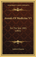 Annals of Medicine V1: For the Year 1801 (1801)