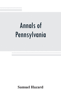 Annals of Pennsylvania: from the discovery of the Delaware, 1609-1682