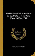 Annals of Public Education in the State of New York From 1626 to 1746