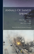 Annals Of Sandy Spring ...: History Of A Rural Community In Maryland; Volume 2