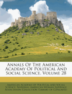 Annals of the American Academy of Political and Social Science, Volume 28