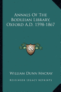 Annals Of The Bodleian Library, Oxford A.D. 1598-1867