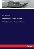 Annals of the Church of Christ: With a Glance at the Churches in America