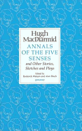 Annals of the Five Senses and Other Stories, Sketches and Plays - MacDiarmid, Hugh, and Watson, Roderick (Editor), and Riach, Alan (Editor)