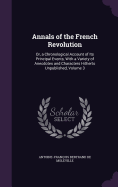 Annals of the French Revolution: Or, a Chronological Account of Its Principal Events, With a Variety of Anecdotes and Characters Hitherto Unpublished, Volume 3