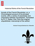 Annals of the French Revolution: Or, a Chronological Account of Its Principal Events