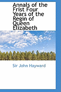 Annals of the Frist Four Years of the Regin of Queen Elizabeth