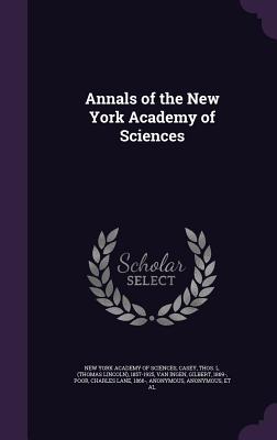 Annals of the New York Academy of Sciences - New York Academy of Sciences (Creator), and Casey, Thos L 1857-1925, and Van Ingen, Gilbert