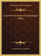 Annals Of The Parish Of Lesmahagow (1864)