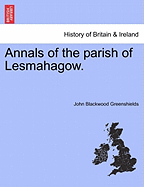 Annals of the Parish of Lesmahagow. - Greenshields, John Blackwood