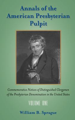 Annals of the Presbyterian Pulpit: Vol. 1 - Sprague, William Buell (Editor)