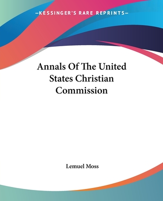 Annals Of The United States Christian Commission - Moss, Lemuel