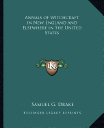 Annals of Witchcraft in New England and Elsewhere in the United States