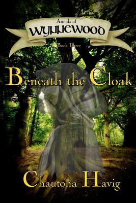 Annals of Wynnewood: Beneath the Cloak - Havig, Chautona