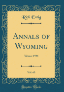 Annals of Wyoming, Vol. 63: Winter 1991 (Classic Reprint)