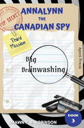 Annalynn the Canadian Spy: Big Brainwashing