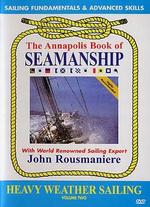 Annapolis Book of Seamanship, Vol. 2: Heavy Weather Sailing