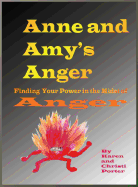 Anne and Amy's Anger Emotatude: How to Find Your Power in the Midst of Anger