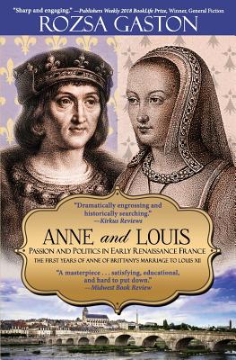 Anne and Louis: Passion and Politics in Early Renaissance France - Gaston, Rozsa